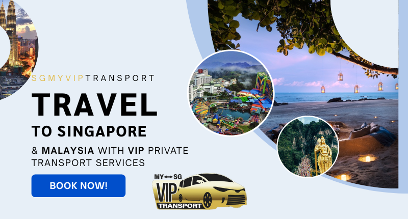 SGMYVIPTransport | VIP Transport Sdn Bhd | Genting | KL | SG To JB | JB To SG | Desaru